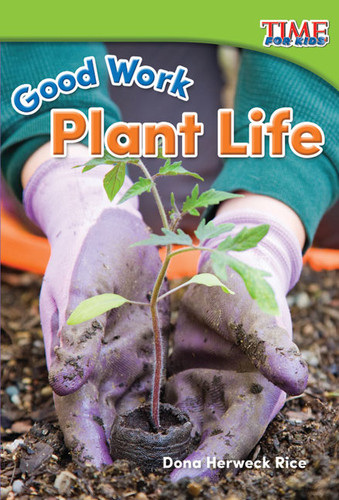 Good Work (Plant Life) by Dona Herweck Rice, 9781493821396