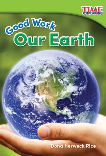 Good Work (Our Earth) by Dona Herweck Rice, 9781493821402