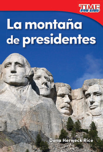 La montaña de presidentes (Spanish Edition) by Dona Herweck Rice, 9781493829668
