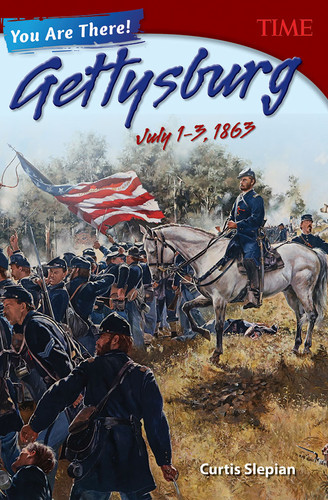 You Are There! Gettysburg, July 1-3, 1863 by Curtis Slepian, 9781493839278