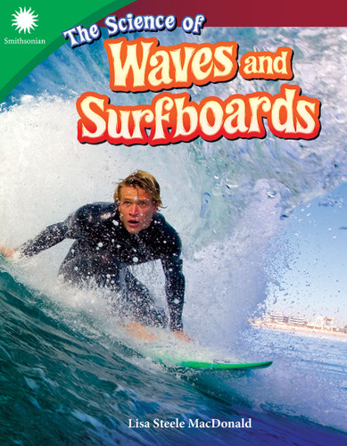 The Science of Waves and Surfboards by Lisa Steele MacDonald, 9781493867059