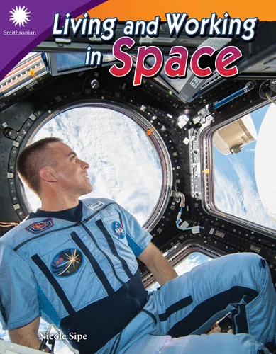Living and Working in Space by Nicole Sipe, 9781493867127