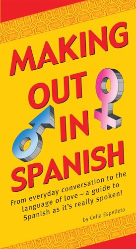 Making Out In Spanish ((Spanish Phrasebook)) by Celia Espelleta, 9780804851770 Making Out In Spanish ((Spanish Phrasebook)) by Celia Espelleta, 9780804851770