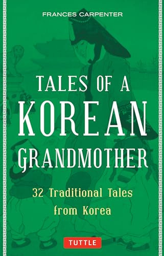 Tales of a Korean Grandmother (32 Traditional Tales from Korea) by Frances Carpenter, 9780804851602