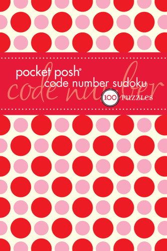 Pocket Posh Code Number Sudoku (100 Puzzles) (Miniature Edition) by The Puzzle Society, 9781449433789