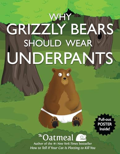 Why Grizzly Bears Should Wear Underpants by The Oatmeal, Matthew Inman, 9781449427702