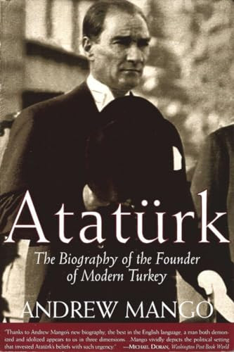 Ataturk (The Biography of the Founder of Modern Turkey) by Andrew Mango, 9781585673346