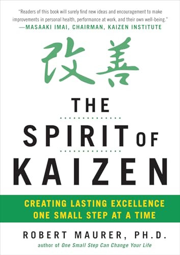 The Spirit of Kaizen: Creating Lasting Excellence One Small Step at a Time by Robert Maurer, 9780071796170