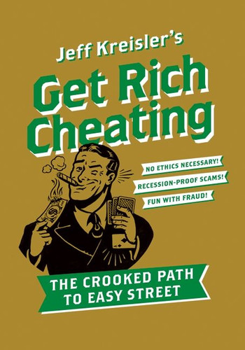 Get Rich Cheating (The Crooked Path to Easy Street) by Jeff Kreisler, 9780061686146