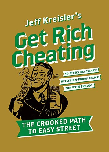 Get Rich Cheating (The Crooked Path to Easy Street) by Jeff Kreisler, 9780061686146