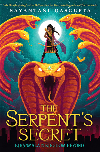 The Serpent's Secret (Kiranmala and the Kingdom Beyond #1) - 9781338185706 by Sayantani DasGupta, 9781338185706
