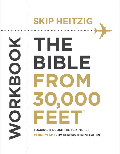 The Bible from 30,000 Feet Workbook (Soaring Through the Scriptures in One Year from Genesis to Revelation) by Skip Heitzig, 9780736970310