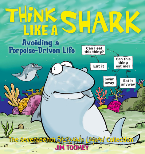 Think Like a Shark (Avoiding a Porpoise-Driven Life) by Jim Toomey, 9781449424046