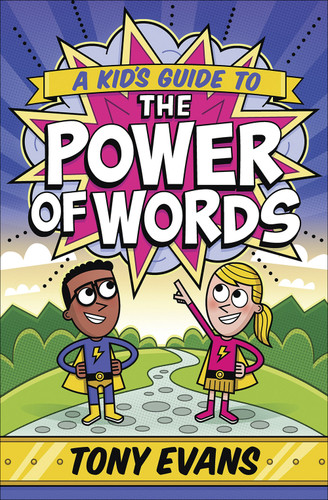 A Kid's Guide to the Power of Words by Tony Evans, 9780736972987 A Kid's Guide to the Power of Words by Tony Evans, 9780736972987