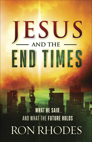 Jesus and the End Times (What He Said...and What the Future Holds) by Ron Rhodes, 9780736971713