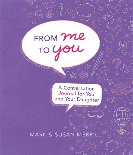From Me to You (Daughter) (A Conversation Journal for You and Your Daughter) by Mark Merrill, Susan Merrill, 9780736975728