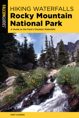 Hiking Waterfalls Rocky Mountain National Park by Kent Dannen, 9781493037834