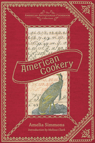 American Cookery by Amelia Simmons, Melissa Clark, 9781449423131