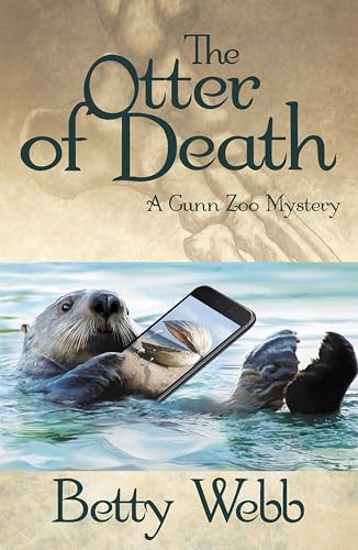 The Otter of Death by Betty Webb, 9781464209901