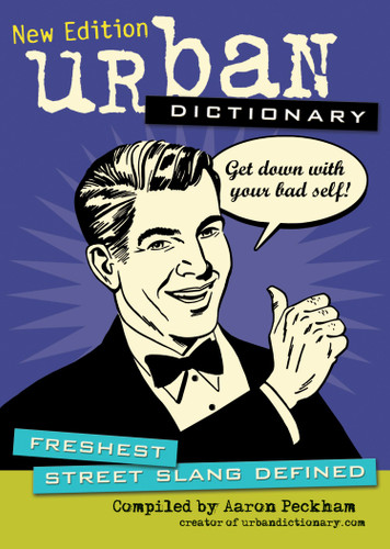 Urban Dictionary (Freshest Street Slang Defined) by urbandictionary.com, Aaron Peckham, 9781449409906