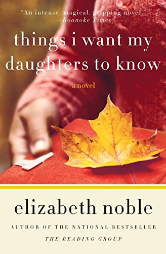 Things I Want My Daughters to Know (A Novel) by Elizabeth Noble, 9780061686597