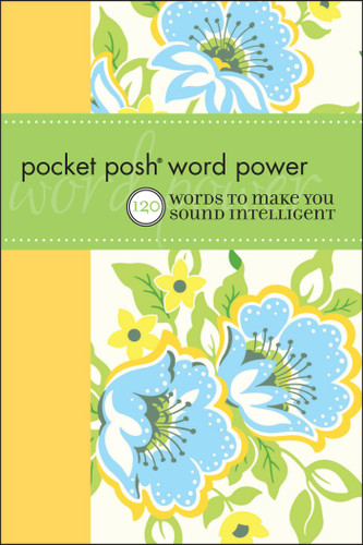 Pocket Posh Word Power (120 Words to Make You Sound Intelligent) (Miniature Edition) by Wordnik, 9781449401399