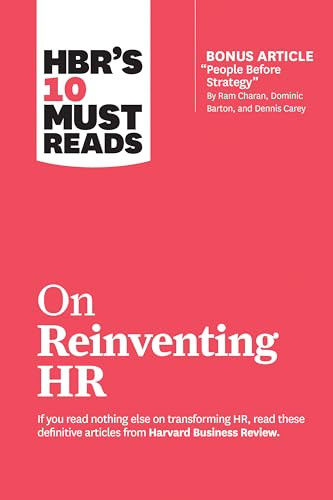 HBR's 10 Must Reads on Reinventing HR (with bonus article "People Before Strategy" by Ram Charan, Dominic Barton, and Dennis Carey) by Harvard Business Review, Marcus Buckingham, Reid Hoffman, Ram Charan, Peter Cappelli, 9781633697843