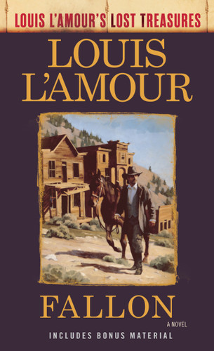 Fallon (Louis L'Amour's Lost Treasures) (A Novel) by Louis L'Amour, 9780593129906