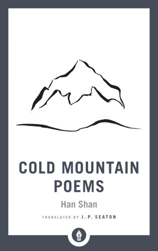 Cold Mountain Poems (Zen Poems of Han Shan, Shih Te, and Wang Fan-chih) - 9781611806984 by J. P. Seaton, Han Shan, 9781611806984