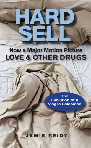 Hard Sell (Now a Major Motion Picture LOVE and OTHER DRUGS) by Jamie Reidy, 9780740799136
