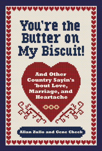 You're the Butter on My Biscuit! (And Other Country Sayin's 'bout Love, Marriage, and Heartache) by Allan Zullo, Gene Cheek, 9780740797545