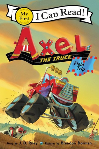 Axel the Truck: Field Trip by J. D. Riley, Brandon Dorman, 9780062692801