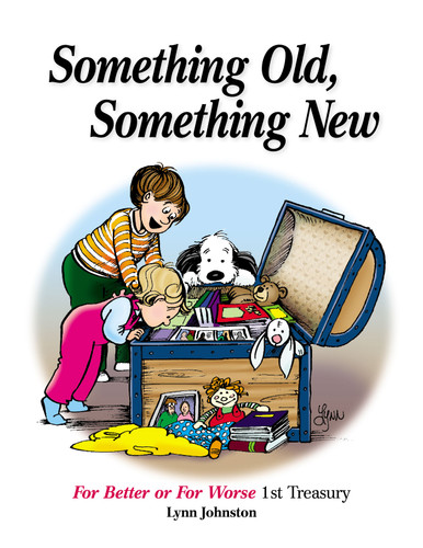 Something Old, Something New (For Better or For Worse 1st Treasury) by Lynn Johnston, 9780740791390