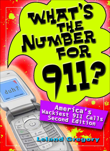 What's the Number for 911? (America's Wackiest 911 Calls) by Leland Gregory, 9780740777097