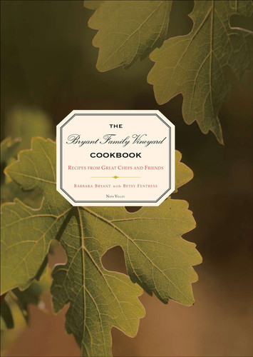The Bryant Family Vineyard Cookbook (Recipes from Great Chefs and Friends) by Barbara Bryant, Betsy Fentress, 9780740769771