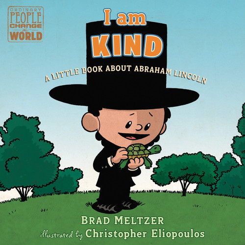 I am Kind (A Little Book About Abraham Lincoln) by Brad Meltzer, Christopher Eliopoulos, 9780525552956