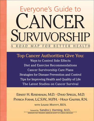 Everyone's Guide to Cancer Survivorship (A Road Map for Better Health) by Ernest Rosenbaum, Holly Gautier, David Spiegel, Patricia Fobair, 9780740768705