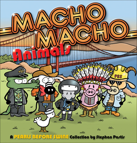 Macho Macho Animals (A Pearls Before Swine Collection) by Stephan Pastis, 9780740773693
