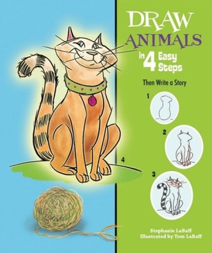 Draw Animals in 4 Easy Steps (Then Write a Story) - 9781464400131 by Stephanie LaBaff