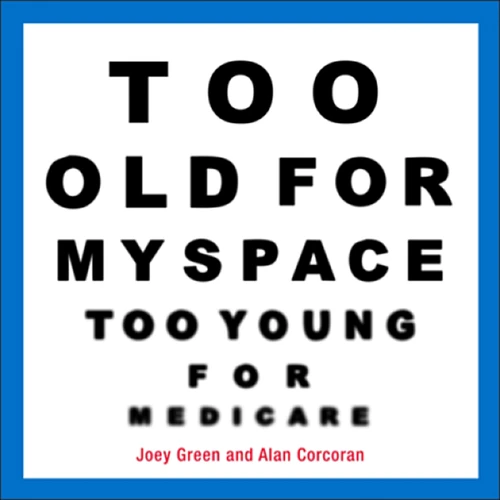 Too Old for MySpace, Too Young for Medicare by Joey Green, Alan Corcoran, 9780740771088