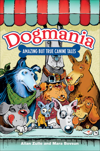 Dogmania (Amazing but True Canine Tales) by Allan Zullo, Mara Bovsun, 9780740757723