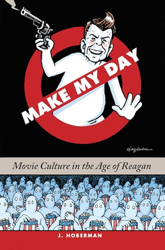Make My Day (Movie Culture in the Age of Reagan) by J. Hoberman, 9781595580061