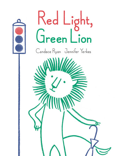 Red Light, Green Lion by Candace Ryan, Jennifer Yerkes, 9781525300158