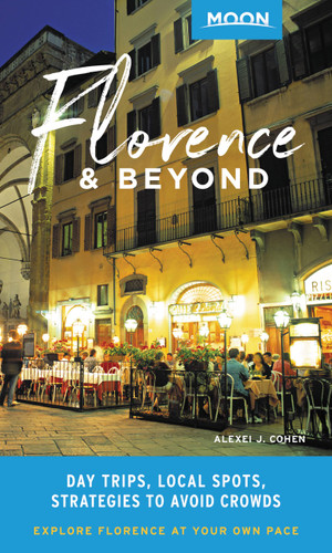Moon Florence & Beyond (Day Trips, Local Spots, Strategies to Avoid Crowds) by Alexei J. Cohen, 9781640490673
