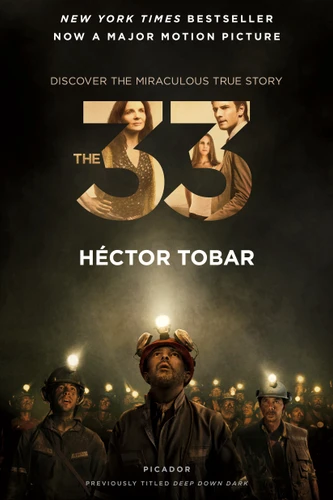 The 33 (Deep Down Dark: The Untold Stories of 33 Men Buried in a Chilean Mine, and the Miracle That Set Them Free) by Héctor Tobar, 9781250088949