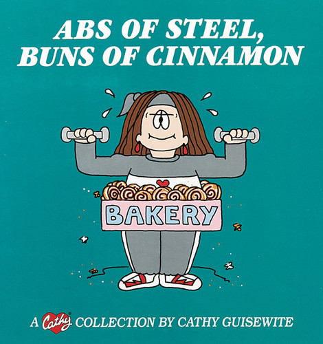 Abs of Steel, Buns of Cinnamon (A Cathy Collection) by Cathy Guisewite, 9780836236835