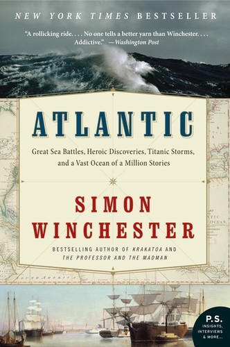 Atlantic (Great Sea Battles, Heroic Discoveries, Titanic Storms, and a Vast Ocean of a Million Stories) by Simon Winchester, 9780061702624 Atlantic (Great Sea Battles, Heroic Discoveries, Titanic Storms, and a Vast Ocean of a Million Stories) by Simon Winchester, 9780061702624