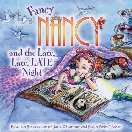 Fancy Nancy and the Late, Late, LATE Night by Jane O'Connor, Robin Preiss Glasser, 9780061703775