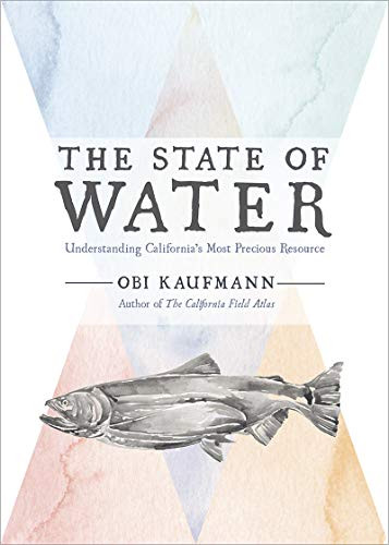 The State of Water (Understanding California's Most Precious Resource) by Obi Kaufmann, 9781597144698