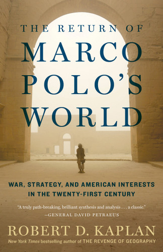 The Return of Marco Polo's World (War, Strategy, and American Interests in the Twenty-first Century) - 9780812986617 by Robert D. Kaplan, 9780812986617
